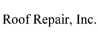 ROOF REPAIR, INC.