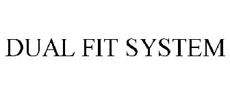 DUAL FIT SYSTEM