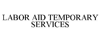 LABOR AID TEMPORARY SERVICES