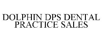 DOLPHIN DPS DENTAL PRACTICE SALES