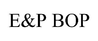 E&P BOP