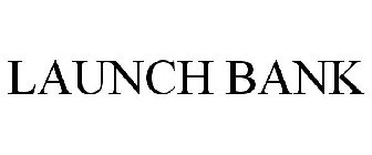 LAUNCH BANK