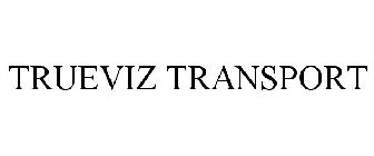 TRUEVIZ TRANSPORT