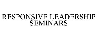 RESPONSIVE LEADERSHIP SEMINARS