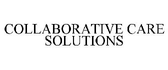 COLLABORATIVE CARE SOLUTIONS