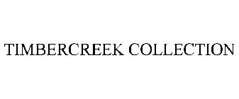 TIMBERCREEK COLLECTION