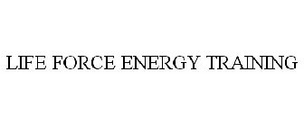 LIFE FORCE ENERGY TRAINING