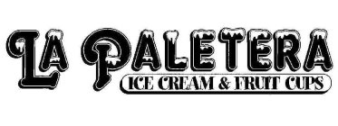 LA PALETERA ICE CREAM & FRUIT CUPS
