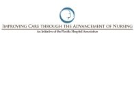 IMPROVING CARE THROUGH THE ADVANCEMENT OF NURSING AN INITIATIVE OF THE FLORIDA HOSPITAL ASSOCIATION
