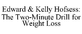 EDWARD & KELLY HOFSESS: THE TWO-MINUTE DRILL FOR WEIGHT LOSS