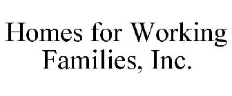 HOMES FOR WORKING FAMILIES, INC.
