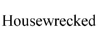 HOUSEWRECKED