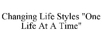 CHANGING LIFE STYLES 
