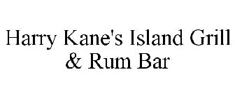 HARRY KANE'S ISLAND GRILL & RUM BAR