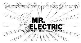 WE HAVE THE POWER TO MAKE THINGS BETTER! MR. ELECTRIC EXPERT ELECTRICAL SERVICE