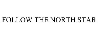 FOLLOW THE NORTH STAR