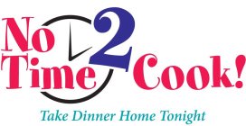 NO TIME 2 COOK! TAKE DINNER HOME TONIGHT