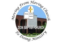 ZION BAPTIST CHURCH MOVING FROM HAVING CHURCH TO DOING MINISTRY 