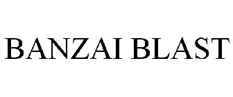 BANZAI BLAST
