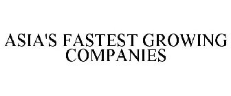 ASIA'S FASTEST GROWING COMPANIES