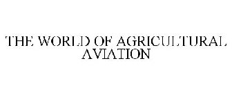THE WORLD OF AGRICULTURAL AVIATION
