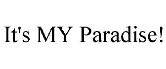 IT'S MY PARADISE!