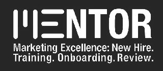 MENTOR MARKETING EXCELLENCE: NEW HIRE. TRAINING. ONBOARDING. REVIEW.