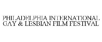 PHILADELPHIA INTERNATIONAL GAY & LESBIAN FILM FESTIVAL
