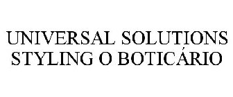 UNIVERSAL SOLUTIONS STYLING O BOTICÁRIO