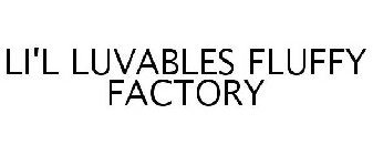 LI'L LUVABLES FLUFFY FACTORY