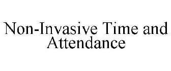 NON-INVASIVE TIME AND ATTENDANCE
