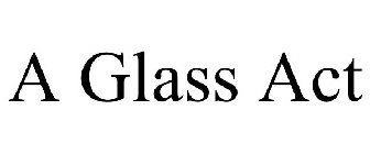 A GLASS ACT