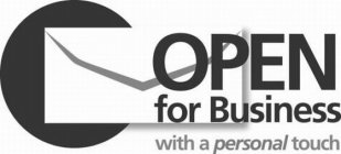 OPEN FOR BUSINESS WITH A PERSONAL TOUCH