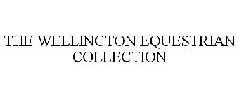 THE WELLINGTON EQUESTRIAN COLLECTION