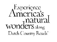 EXPERIENCE AMERICA'S NATURAL WONDERS ALONG DUTCH COUNTRY ROADS