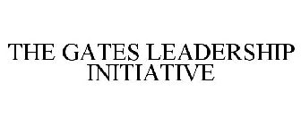 THE GATES LEADERSHIP INITIATIVE