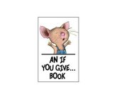AN IF YOU GIVE...BOOK