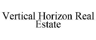 VERTICAL HORIZON REAL ESTATE