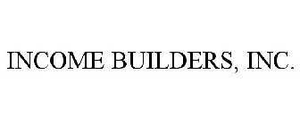 INCOME BUILDERS, INC.