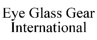 EYE GLASS GEAR INTERNATIONAL