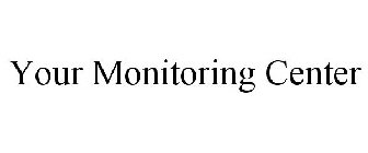 YOUR MONITORING CENTER