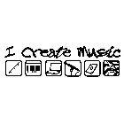 I CREATE MUSIC