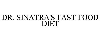 DR. SINATRA'S FAST FOOD DIET