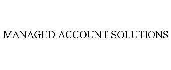 MANAGED ACCOUNT SOLUTIONS
