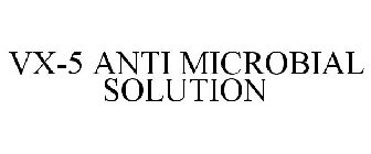 VX-5 ANTI MICROBIAL SOLUTION