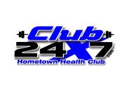 CLUB 24X7 HOMETOWN HEALTH CLUB