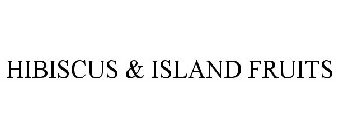 HIBISCUS & ISLAND FRUITS