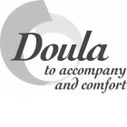 DOULA TO ACCOMPANY AND COMFORT