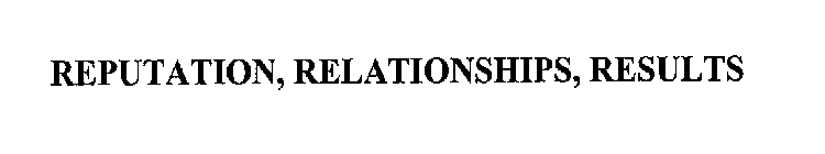 REPUTATION, RELATIONSHIPS, RESULTS