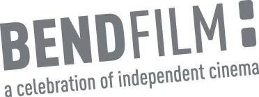 BENDFILM! A CELEBRATION OF INDEPENDENT CINEMA